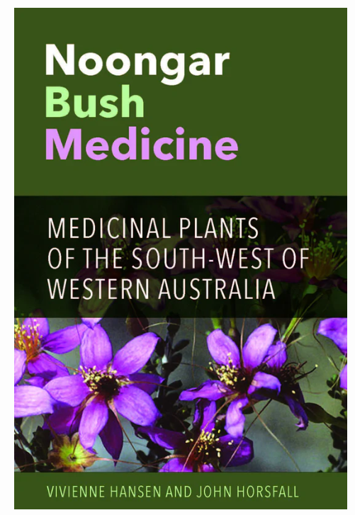 Noongar Bush Medicine: Medicinal Plants of the South-West of Western Australia, by Vivienne Hansen & John Horsfall